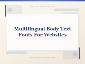 Best Multilingual Body Text Fonts for Multi Language Websites