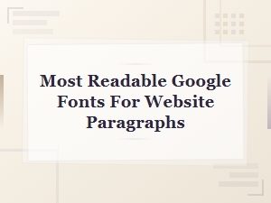 Most Readable Google Fonts for Website Paragraphs in 2024