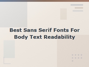 Best Sans Serif Fonts for Body Text Readability