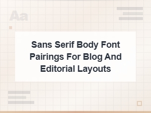 Sans Serif Body Font Pairings for Blog and Editorial Layouts