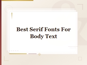 Best Serif Fonts for Body Text: Top Picks for Readability