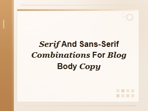 Serif and Sans-Serif Combinations for Blog Body Copy
